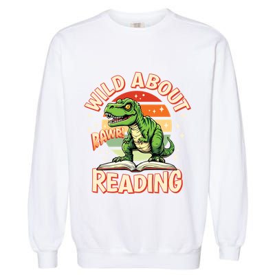 Wild About Reading T Rex Design For Teachers And Students Great Gift Garment-Dyed Sweatshirt