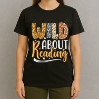 Wild About Reading Books Readers Lovers Bookworm Library Day T-Shirt