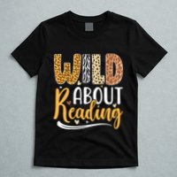 Wild About Reading Books Readers Lovers Bookworm Library Day T-Shirt