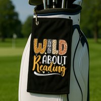Wild About Reading Books Readers Lovers Bookworm Library Day Golf Towel