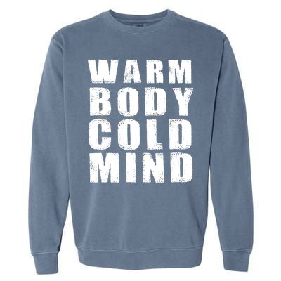 Warm Body Cold Mind Baseball Spring Training Quote Garment-Dyed Sweatshirt