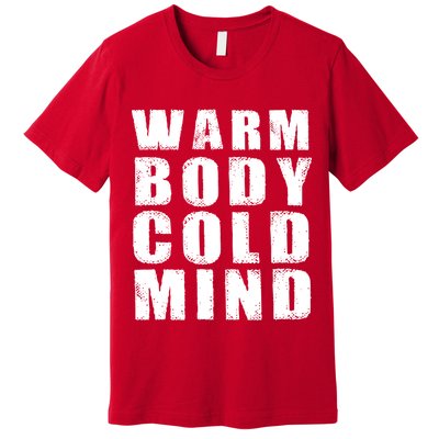 Warm Body Cold Mind Baseball Spring Training Quote Premium T-Shirt
