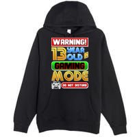 Warning 13 Year Old In Gaming Mode Birthday Premium Pullover Hoodie