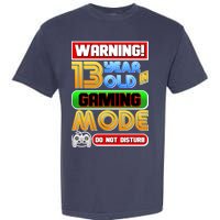 Warning 13 Year Old In Gaming Mode Birthday Garment-Dyed Heavyweight T-Shirt