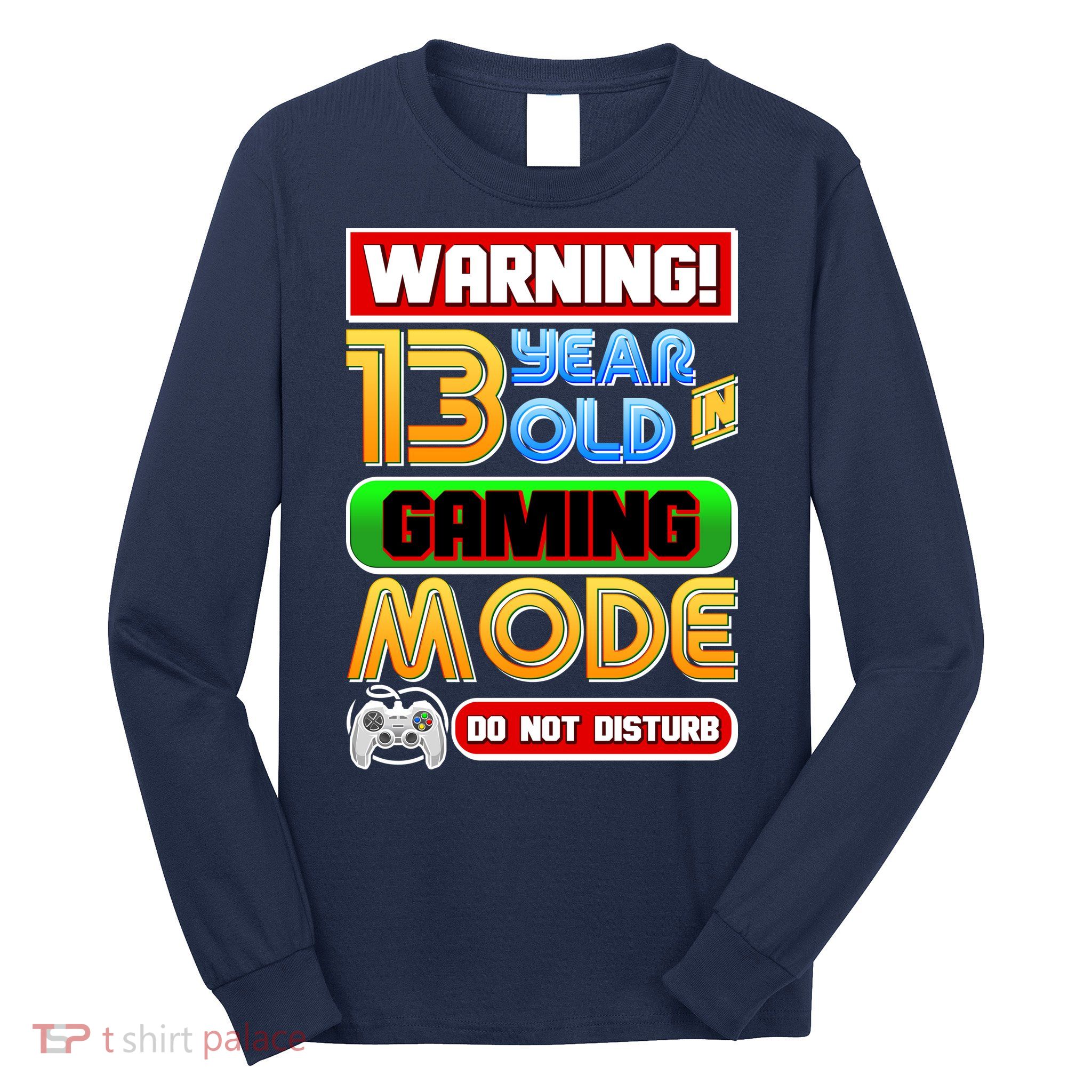 Warning 13 Year Old In Gaming Mode Birthday Long Sleeve Shirt