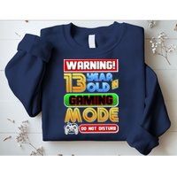 Warning 13 Year Old In Gaming Mode Birthday Sweatshirt