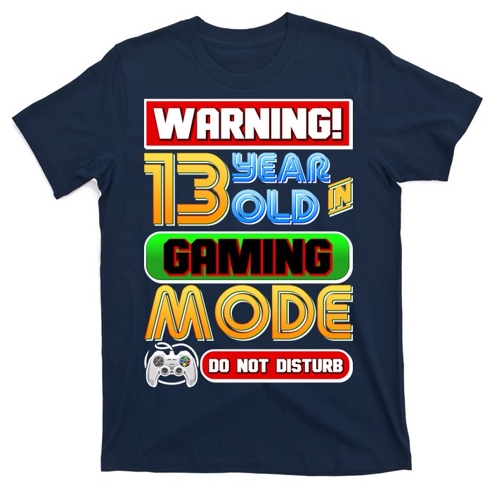 Warning 13 Year Old In Gaming Mode Birthday T-Shirt