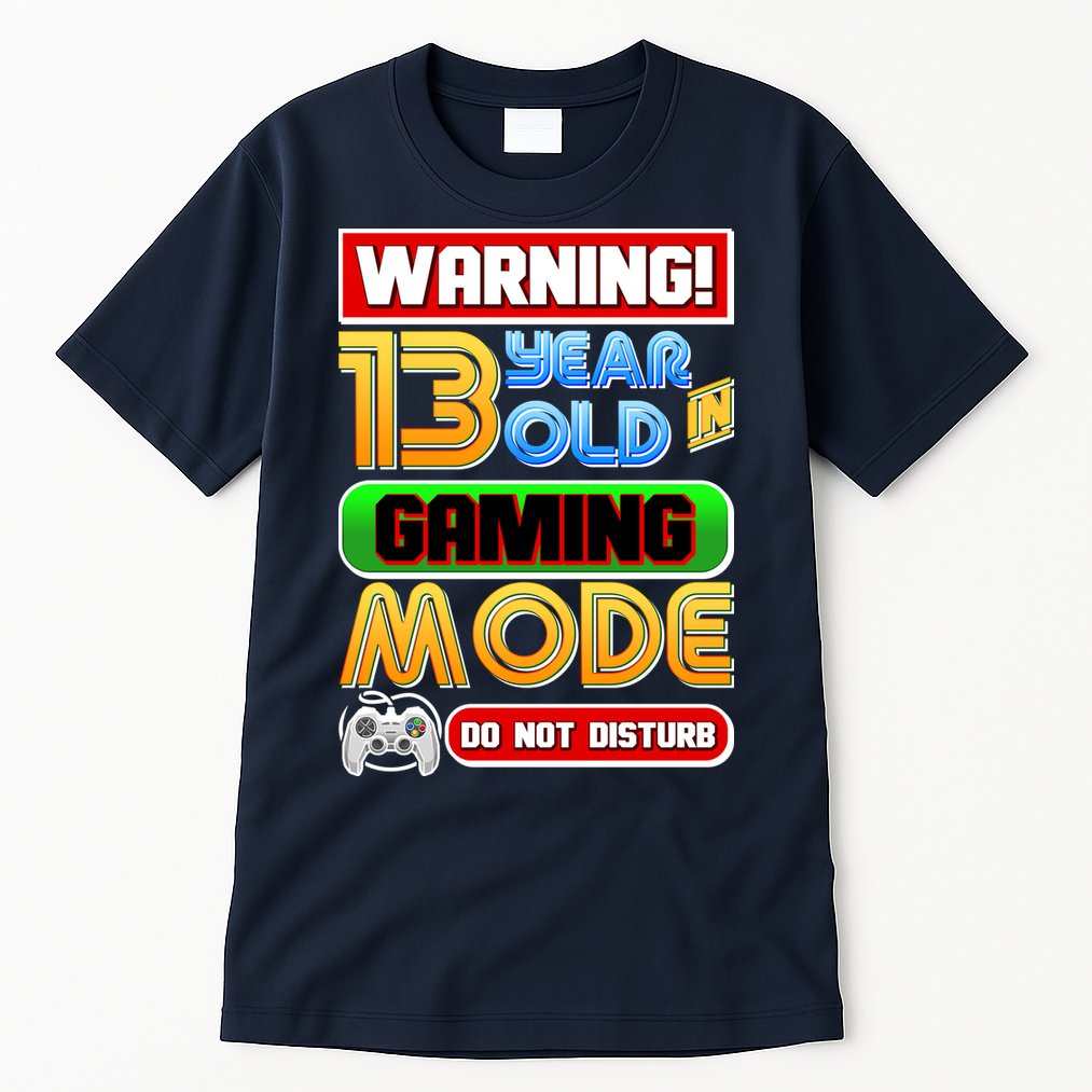 Warning 13 Year Old In Gaming Mode Birthday Tall T-Shirt