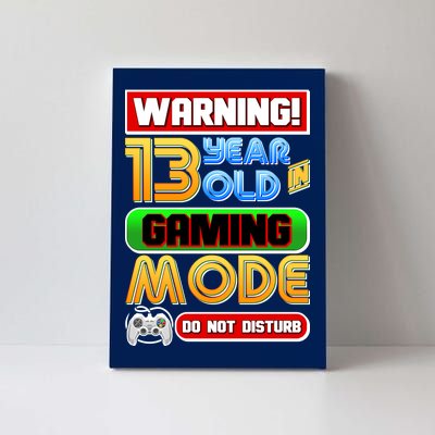 Warning 13 Year Old In Gaming Mode Birthday Canvas