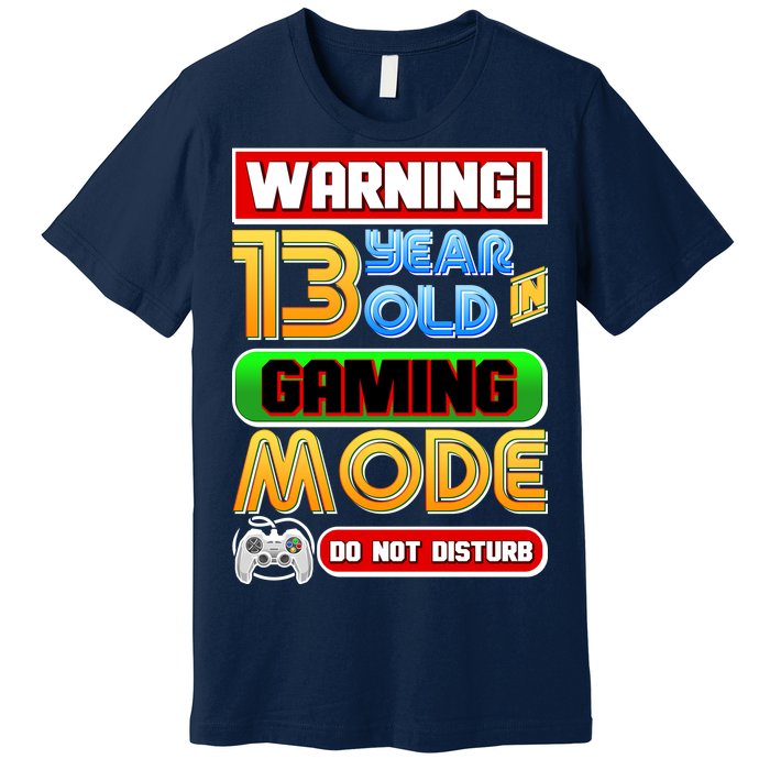 Warning 13 Year Old In Gaming Mode Birthday Premium T-Shirt