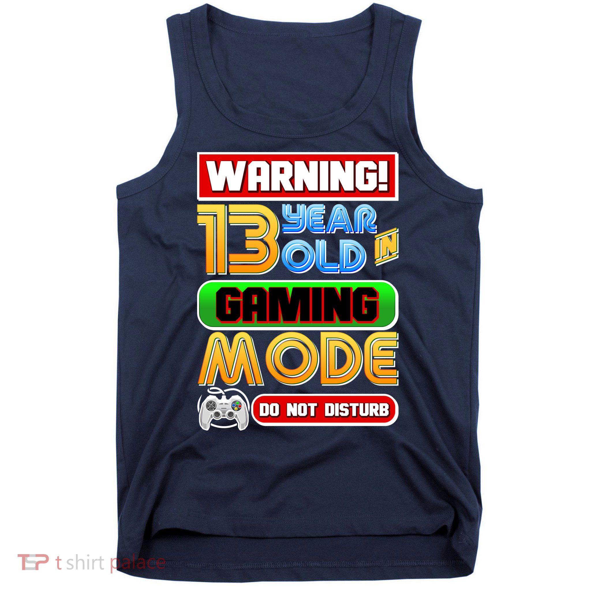 Warning 13 Year Old In Gaming Mode Birthday Tank Top