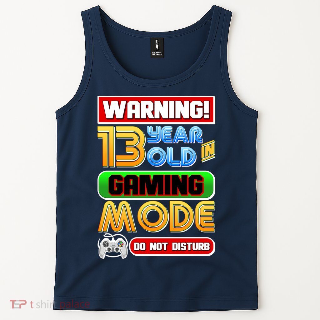 Warning 13 Year Old In Gaming Mode Birthday Tank Top