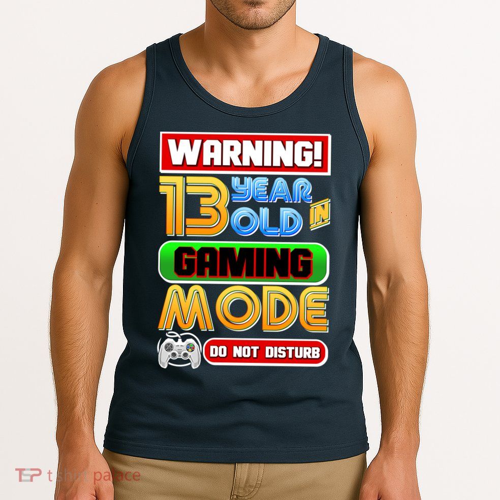 Warning 13 Year Old In Gaming Mode Birthday Tank Top
