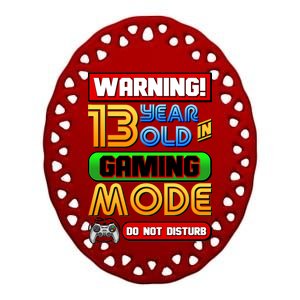 Warning 13 Year Old In Gaming Mode Birthday Ceramic Oval Ornament