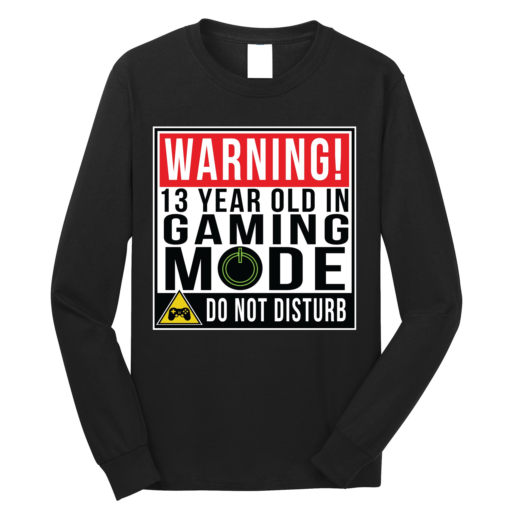 Warning 13 Year Old in Gaming Mode Teenager Long Sleeve Shirt