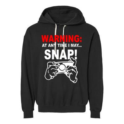 Warning At Any Time I May SNAP Garment-Dyed Fleece Hoodie