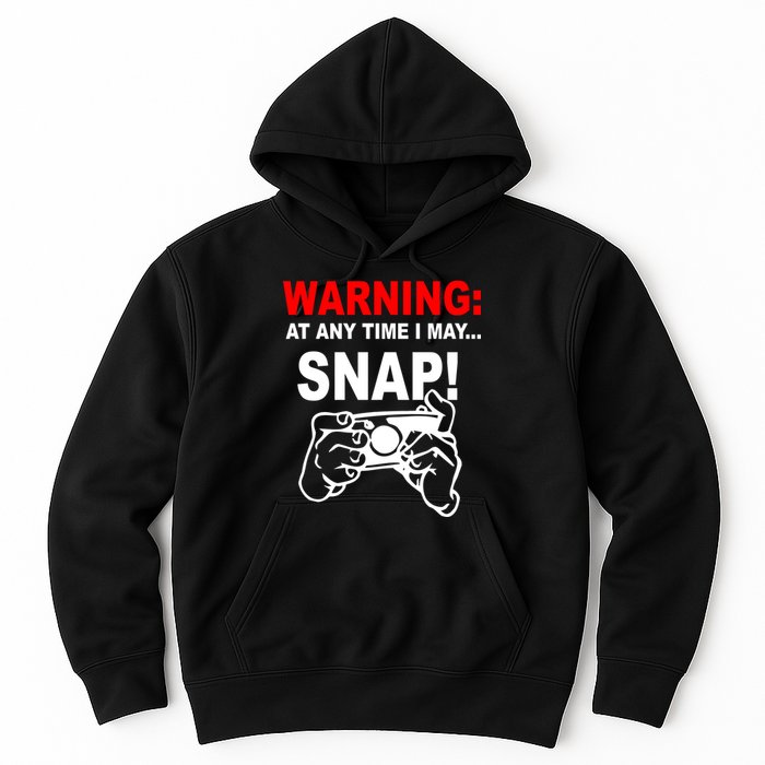 Warning At Any Time I May SNAP Hoodie