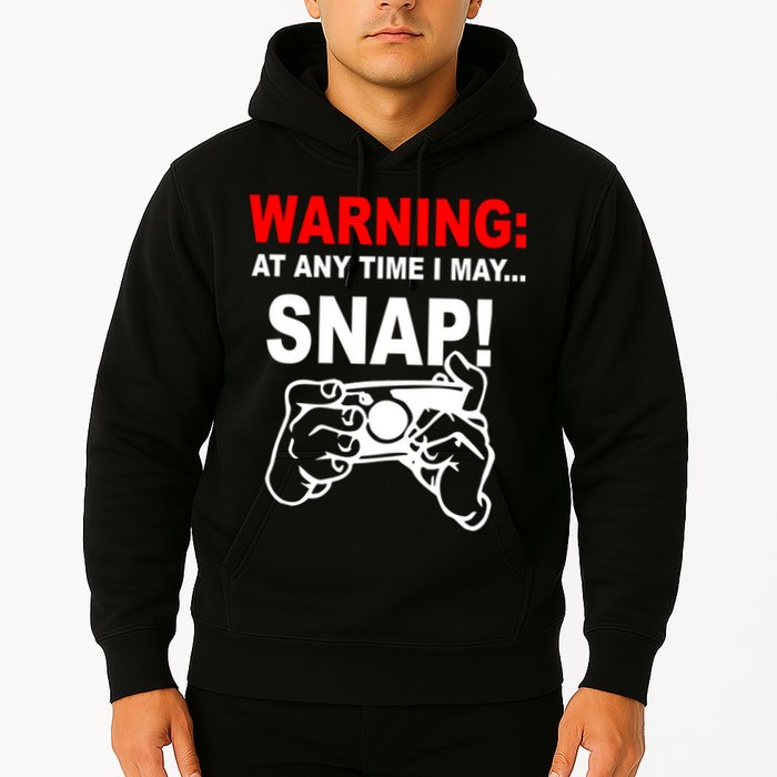 Warning At Any Time I May SNAP Hoodie