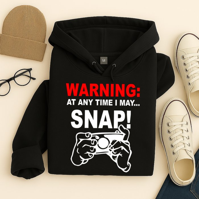 Warning At Any Time I May SNAP Hoodie