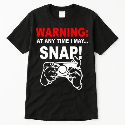 Warning At Any Time I May SNAP Tall T-Shirt