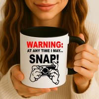 Warning At Any Time I May SNAP Mug
