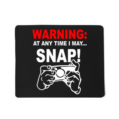 Warning At Any Time I May SNAP Mousepad