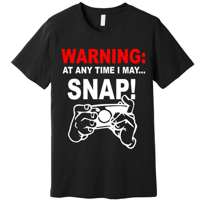Warning At Any Time I May SNAP Premium T-Shirt