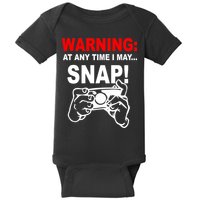 Warning At Any Time I May SNAP Baby Bodysuit