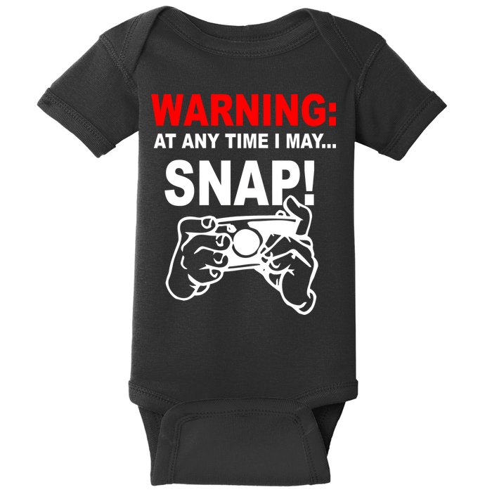 Warning At Any Time I May SNAP Baby Bodysuit