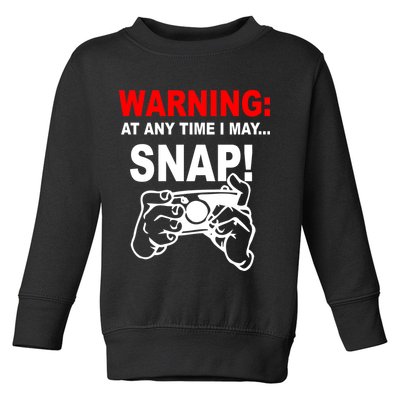 Warning At Any Time I May SNAP Toddler Sweatshirt