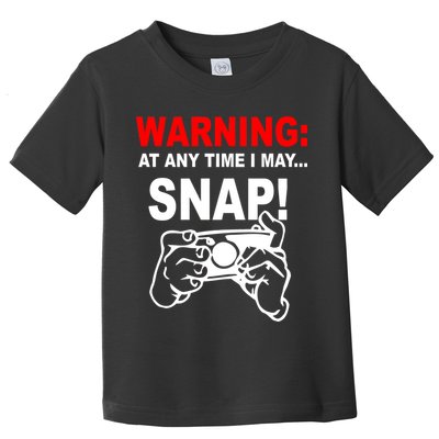 Warning At Any Time I May SNAP Toddler T-Shirt