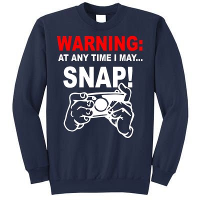 Warning At Any Time I May SNAP Sweatshirt