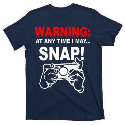 Warning At Any Time I May SNAP T-Shirt