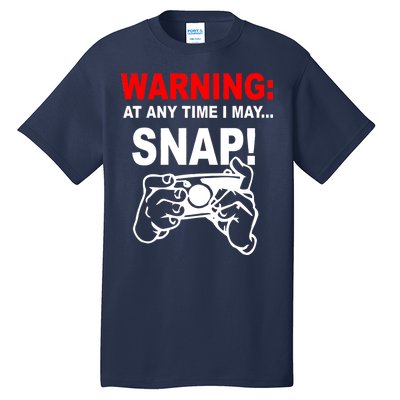 Warning At Any Time I May SNAP Tall T-Shirt