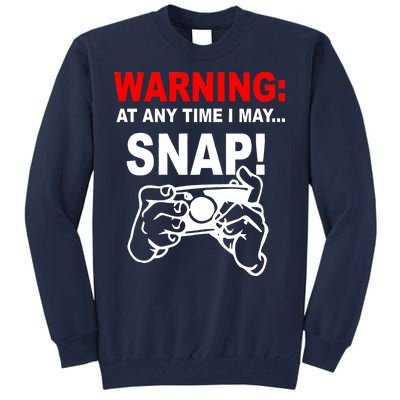 Warning At Any Time I May SNAP Tall Sweatshirt