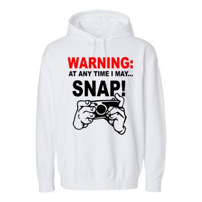 Warning At Any Time I May SNAP Garment-Dyed Fleece Hoodie