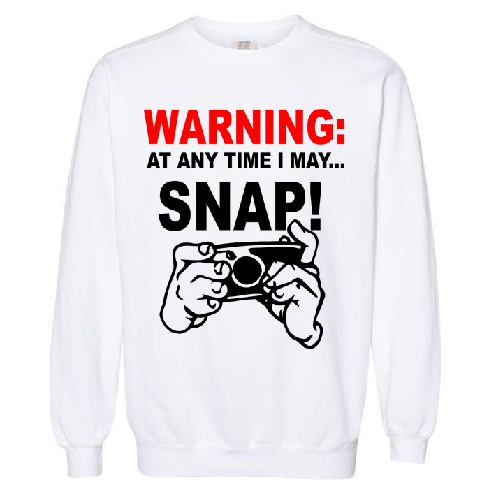 Warning At Any Time I May SNAP Garment-Dyed Sweatshirt