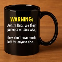 Warning Autism Dads Patience 11oz C Handle Ceramic Mug