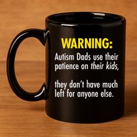 Warning Autism Dads Patience 11oz C Handle Ceramic Mug