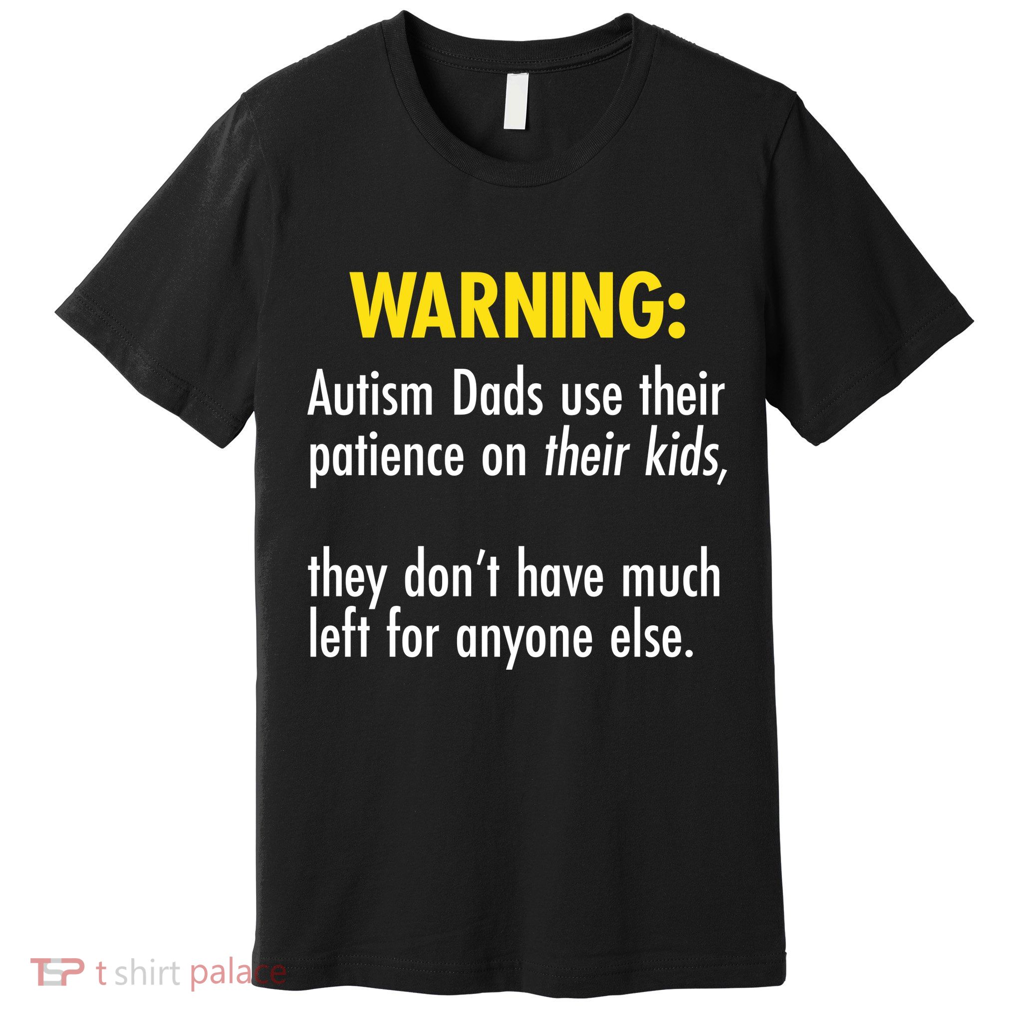 Warning Autism Dads Patience Premium T-Shirt