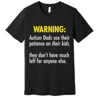 Warning Autism Dads Patience Premium T-Shirt