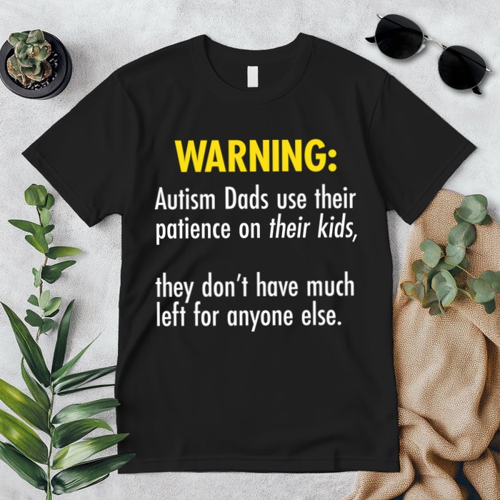 Warning Autism Dads Patience Premium T-Shirt