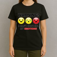 Warning Can't Control Emotions Emoji Face T-Shirt