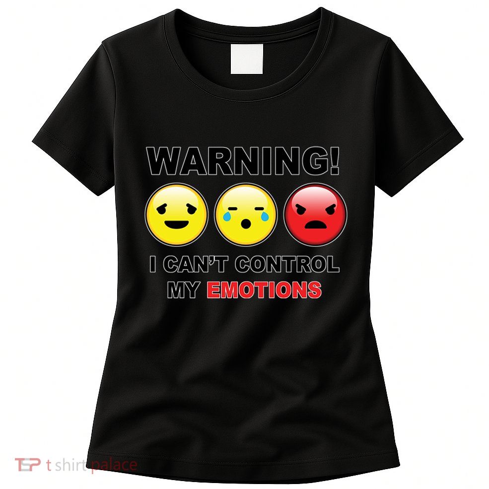 Warning Can't Control Emotions Emoji Face Womens T-Shirt