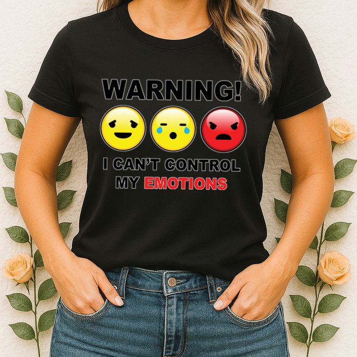 Warning Can't Control Emotions Emoji Face Womens T-Shirt