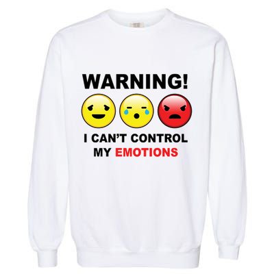 Warning Can't Control Emotions Emoji Face Garment-Dyed Sweatshirt