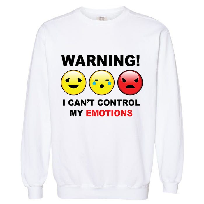 Warning Can't Control Emotions Emoji Face Garment-Dyed Sweatshirt