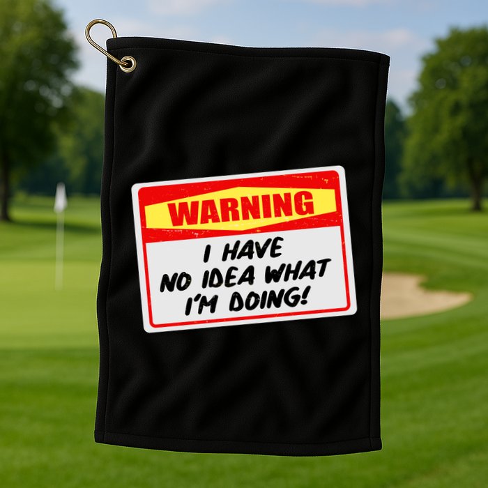 Warning I Have No Idea What I'm Doing Tag Sticker Golf Towel