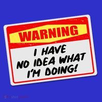 Warning I Have No Idea What I'm Doing Tag Sticker T-Shirt