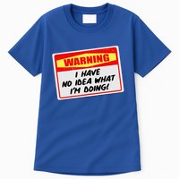 Warning I Have No Idea What I'm Doing Tag Sticker Tall T-Shirt